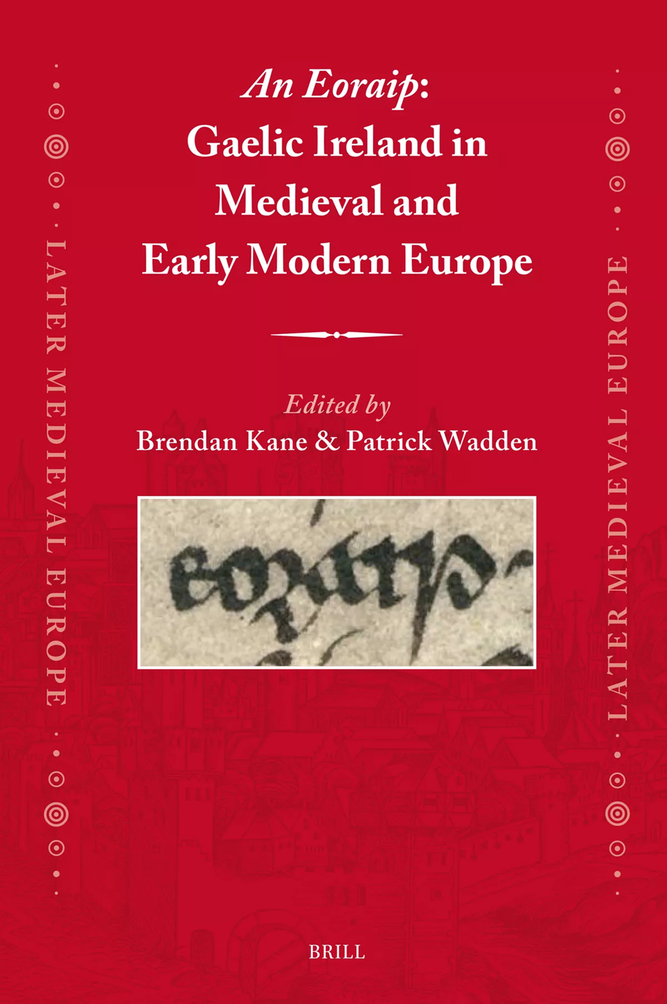 An Eoraip Gaelic Ireland In Medieval And Early Modern Europe Brendan Kane And Patrick Wadden