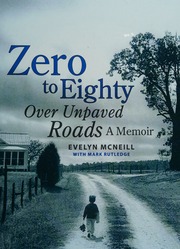 Zero To Eighty Over Unpaved Roads A Memoir Mcneill Evelyn Rutledge
