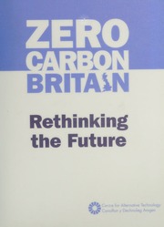 Zero Carbon Britain Rethinking The Future Centre For Alternative Technology Great Britain