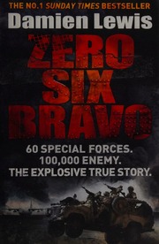 Zero Six Bravo 60 Special Forces 100000 Enemy The Explosive True Story Lewis
