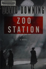 Zoo Station A Novel Downing David 1946