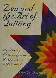 Zen And The Art Of Quilting Exploring Memory And Meaning In Patchwork Detrixhe