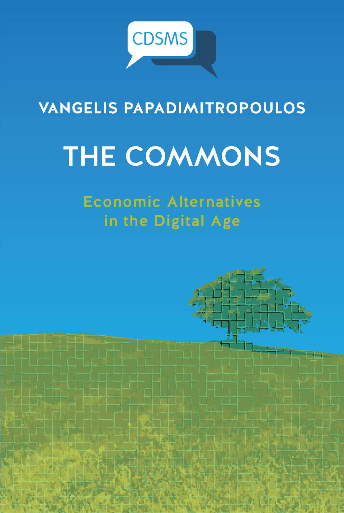 The Commons Economic Alternatives In The Digital Age 1st Edition Vangelis Papadimitropoulos