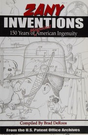 Zany Inventions Compiled From The Records Of The United States Patent Office Deroos