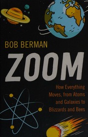 Zoom How Everything Moves From Atoms And Galaxies To Blizzards And Bees Berman