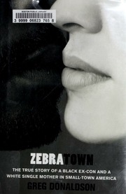 Zebratown The True Story Of A Black Excon And A White Single Mother In Small Town America Donaldson