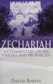 Zechariah A Commentary On His Visions And Prophecies 3 Edition Baron