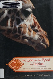 The Zoo On The Road To Nablus A Story Of Survival From The West Bank Thomas