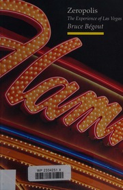 Zeropolis The Experience Of Las Vegas Begout Bruce