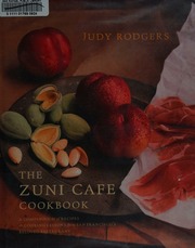The Zuni Cafe Cookbook 1st Edition Rodgers Judy 19562013 Zuni Cafe Restaurant
