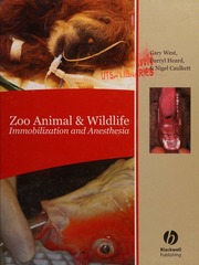 Zoo Animal And Wildlife Immobilization And Anesthesia 1 Edition West