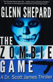 The Zombie Game A Dr Scott James Thriller Shepard Glenn