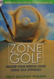 Zone Golf Master Your Mental Game Using Selfhypnosis Walden