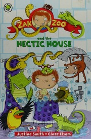Zak Zoo And The Hectic House Swainsmith Justine Elsom Clare