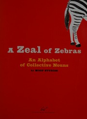 A Zeal Of Zebras An Alphabet Of Collective Nouns Woop Studios