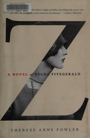 Z A Novel Of Zelda Fitzgerald First Edition Fowler Therese