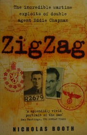 Zig Zag The Incredible Wartime Exploits Of Double Agent Eddie Chapman Booth
