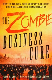 The Zombie Business Cure How To Refocus Your Companys Identity For More Authentic Communication Lellis