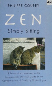 Zen Simply Sitting A Zen Monks Commentary On The Fukanzazengi Universal Guide To The Practice Of Zazen By Master Dogen 12001253 Coupey