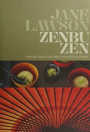 Zenbu Zen Finding Food Culture Balance In Kyoto Lawson Jane