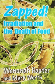 Zapped Irradiation And The Death Of Food 1st Ed Hauter Wenonah