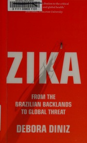 Zika From The Brazilian Backlands To Global Threat Diniz Debora