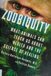 Zoobiquity What Animals Can Teach Us About Health And The Science Of Healing Nattersonhorowitz