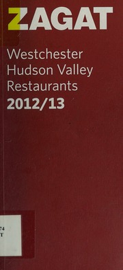 Zagat Westchester Hudson Valley Restaurants 201213 Plus Nearby Connecticut And The Berkshires Turiano