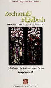Zechariah Elizabeth Persistent Faith In A Faithful God 12 Reflections For Individuals And Groups None Greenwold