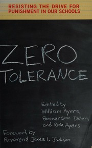 Zero Tolerance Resisting The Drive For Punishment In Our Schools A Handbook For Parents Students Educators And Citizens Ayers