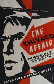 The Zhivago Affair The Kremlin The Cia And The Battle Over A Forbidden Book Finn
