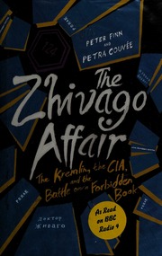 The Zhivago Affair The Kremlin The Cia And The Battle Over A Forbidden Book Finn