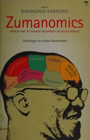 Zumanomics Which Way To Shared Prosperity In South Africa Challenges For A New Government Parsons