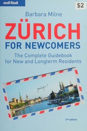 Zurich For Newcomers The Complete Guidebook For New And Longterm Residents 2 Aufl Milne