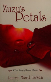 Zuzus Petals A True Story Of Second Chances First Edition Larsen
