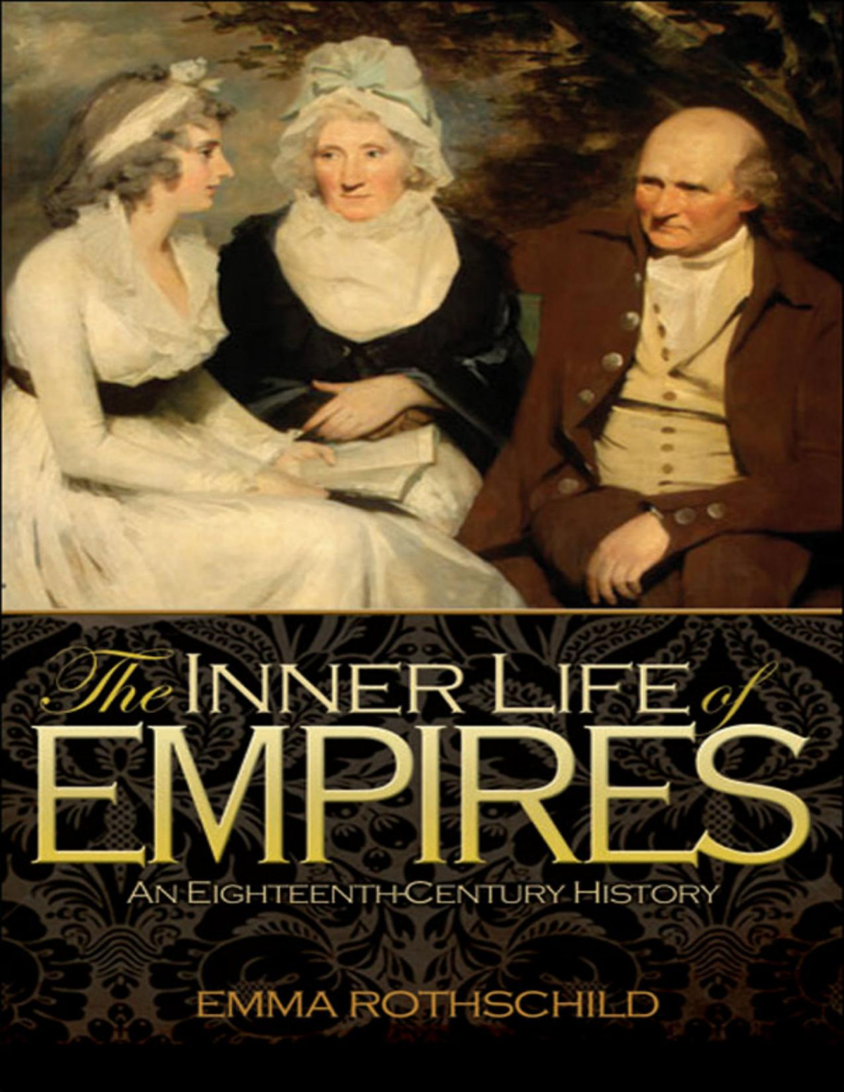 The Inner Life Of Empires Emma Rothschild