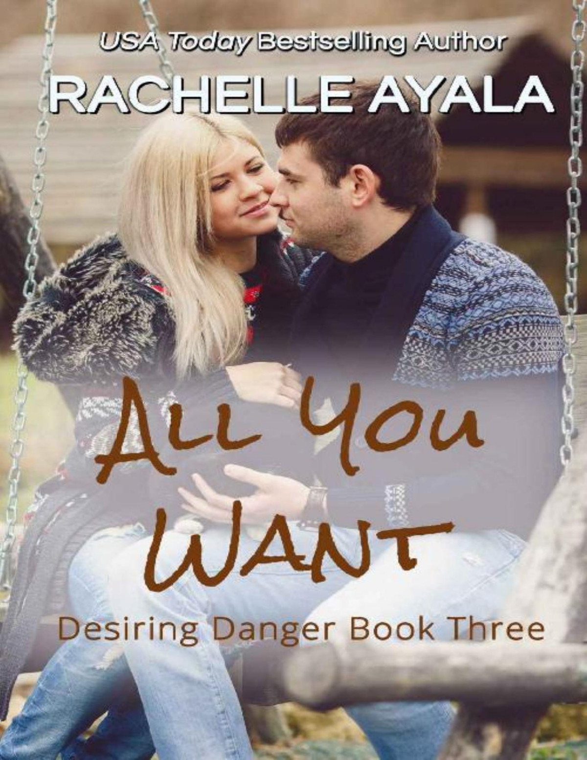 All You Want Desiring Danger Book 3 Rachelle Ayala Ayala Rachelle