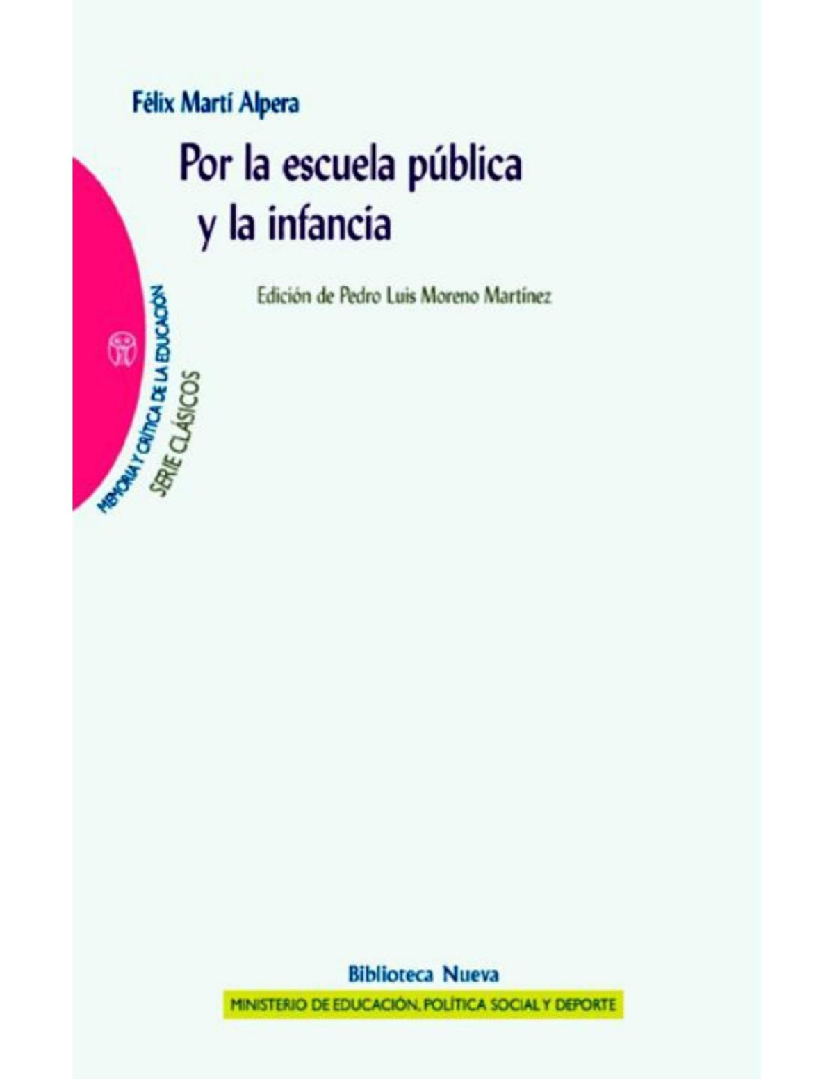 Por Una Escuela Pblica Y La Infancia Memoria Y Crtica De La Educacin Spanish Edition Flix Mart Alpera Alpera