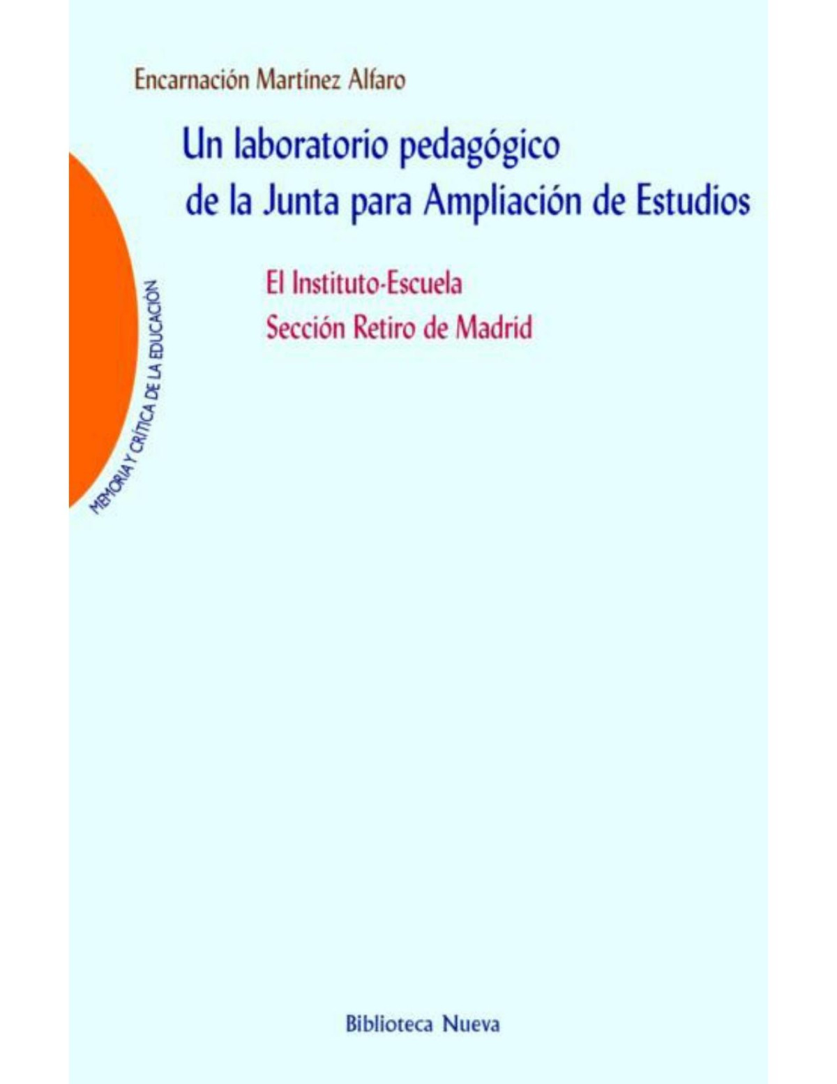 Laboratorio Pedagogico De La Junta Para Ampliacion De Estudios Un Memoria Y Crtica De La Educacin Spanish Edition Encarnacion Martinez Alfaro Alfaro