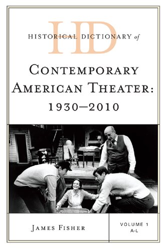 Historical Dictionary Of Contemporary American Theater 19302010 James Fisher
