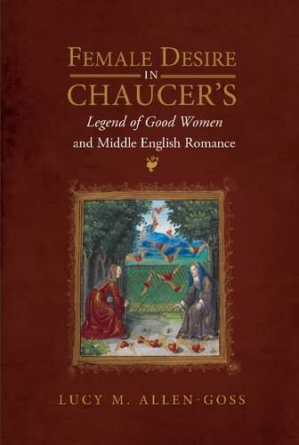 Female Desire In Chaucers Legend Of Good Women And Middle English Romance Lucy M Allengoss