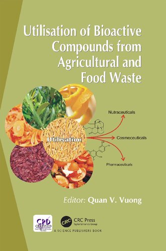 Utilisation Of Bioactive Compounds From Agricultural And Food Production Waste 1 Quan V Vuong
