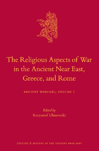The Religious Aspects Of War In The Ancient Near East Greece And Rome Ancient Warfare Krzysztof Ulanowski Editor