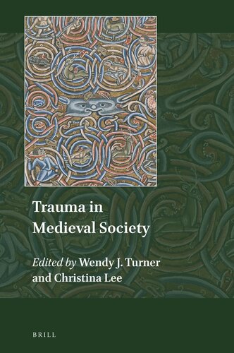 Trauma In Medieval Society Wendy J Turner Christina Lee Eds