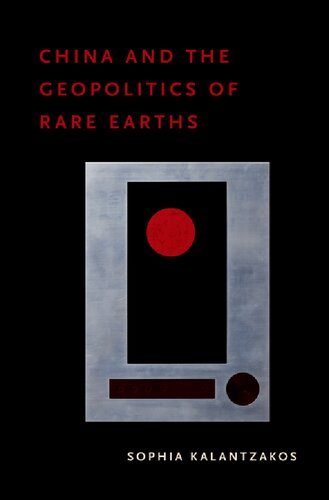 China And The Geopolitics Of Rare Earths Sophia Kalantzakos