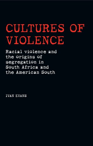Cultures Of Violence Lynching And Racial Killing In South Africa And The American South Ivan Evans