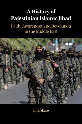 A History Of Palestinian Islamic Jihad Faith Awareness And Revolution In The Middle East Erik Skare
