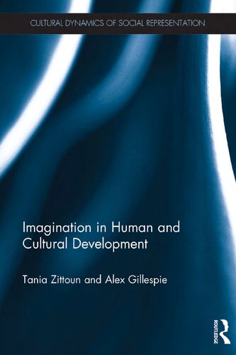 Imagination In Human And Cultural Development Tania Zittoun And Alex Gillespie