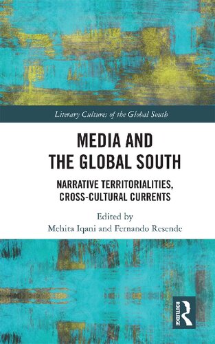 Media And The Global South Narrative Territorialities Crosscultural Currents Mehita Iqani And Fernando Resende