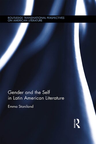 Gender And The Self In Latin American Literature Emma Staniland
